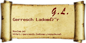 Gerresch Ladomér névjegykártya